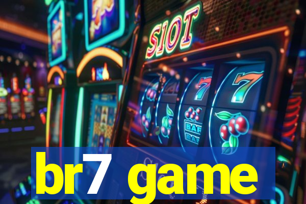 br7 game